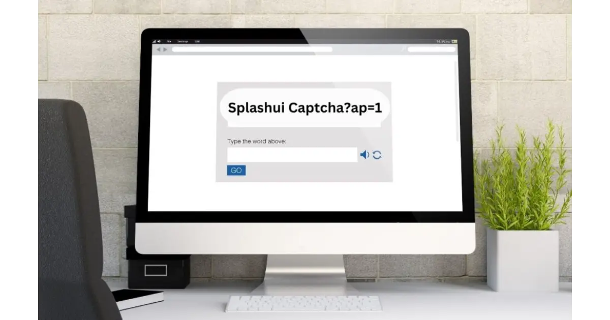 Explain About Splashui Captcha?Ap=1: An Inflexible Plan